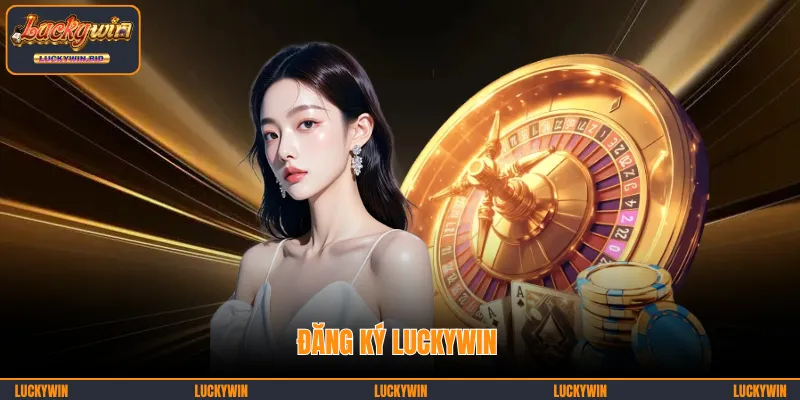 Đăng ký LUCKYWIN